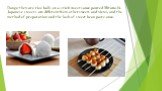 Dango-they are rice balls on a stick sweet sauce poured Mitarashi. Japanese sweets are different from other sweets and views, and the method of preparation and the lack of sweet bean paste anco.