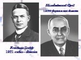 Frederic Soddy 1921 radio – chemist. Hinshelwood Cyril 1956 physicist and chemist