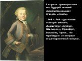 В возрасте примерно пяти лет, будущий великий композитор начинает сочинять менуэты. 1763 – 1766 годы –семья посещает Мюнхен, Людвигсбург, Аугсбург, Шветцинген, Франкфурт, Брюссель, Париж… Во Франкфурте он впервые играет скрипичный концерт.