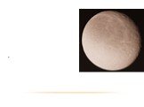 Рея. Екв. радіус - 764км Густина = 1,24 г / см3 Ср температура поверхні - 185ºС. Орбітальний період Реї близько 4,5 діб Льодяною поверхнею Рея сильно нагадує Меркурій і Місяць,. найбільш щільно поцяткована кратерами. Кратери тут досягають 300 км в поперек. Рея менш геологічно активна, ніж Діона . Ві