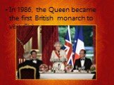 In 1986, the Queen became the first British monarch to visit China.