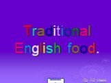 Traditional English food. By 7-2 class
