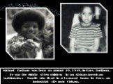 Michael Jackson was born on August 29, 1958, in Gary, Indiana. He was the eighth of ten children in an African-American working-class family who lived in a 3-roomed house in Gary, an industrial city near Chicago.