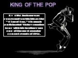 King of the pop. By 1984 Jackson was renowned worldwide as the “King of Pop.” His much anticipated Victory reunion tour with his brothers was one of the most popular concert events of 1984.