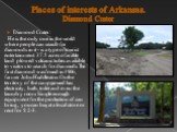 Places of interests of Arkansas. Diamond Crater. Diamond Crater: He is the only one in the world where people can search for diamonds in it - is a type of tourist entertainment. 37.5 acres of arable land plowed volcanic tubes available to visitors to search for diamonds. The first diamond was found 