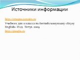 Источники информации. http://images.yandex.ru Учебник для 11 класса по Английскому языку «Enjoy English» Изд. Титул. 2009 http://google.ru