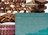 Chocolate. Question: One of the plusses of chocolate is that it contains materials called flavonoids. These are known to enhance bone health. But does chocolate do more harm than good to the bones? Speculation: Here’s another thought, or really speculation: The chocolate-eaters in the study were som