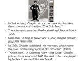 In Switzerland, Chaplin wrote the music for his silent films, the voice of the film "The Gold Rush." The actor was awarded the International Peace Prize in 1954. In his film "A King in New York" (1957) Chaplin himself plays the main role. In 1964, Chaplin published his memoirs, w