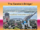 The Saratov’s Bridge !