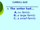 The writer had… A. no family B. a large family C. a small family