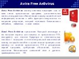 Avira Free Antivirus. Avira Free Antivirus сканер системы защищает вас от всех типов вредоносных программ, дополнительная панель инструментов обеспечивает защиту вашей личной информации, включая в себя функции консультанта по вопросам репутации, который оценивает безопасность веб-сайтов, найденных в
