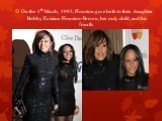 On the 4th March, 1993, Houston gave birth to their daughter Bobby Kristina Houston-Brown, her only child, and his fourth.
