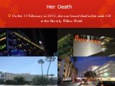 Her Death. On the 11 February in 2012, she was found dead in her suite 434 at the Beverly Hilton Hotel.