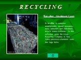 R E C Y C L I N G. Recycling Aluminum Cans In an effort to conserve nonrenewable natural resources, many industries and individuals recycle waste aluminum. At this collection point, the Alcoa Recycling Company in New Jersey processes aluminum cans into large bales.