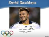 Date of birth: 2 May, 1975 ( Leystone , England) footballer. David Bechkam