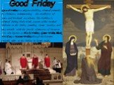 Good Friday. Good Friday is a religious holiday, observed primarily by Christians, commemorating the crucifixion of Jesus and his death at Calvary. The holiday is observed during Holy Week as part of the Paschal Triduum on the Friday preceding Easter Sunday, and may coincide with the Jewish observan
