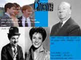 Alfred Hitchcock, often regarded as the greatest British filmmaker of all time. Daniel Radcliffe, Emma Watson and Rupert Grint of the Harry Potter film series at a London premiere. Charlie Chaplin. Julie Andrews was the most successful film star in the world in the mid 1960s