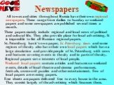 Newspapers. All towns and cities throughout Russia have their own regional newspapers. These range from dailies to Sunday or weekend papers and some newspapers are published several times a month. These papers mainly include regional and local news of political and cultural life. They also provide p