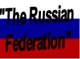 "The Russian Federation"