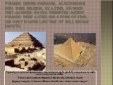 Pyramids served pharaohs, in accordance with their religion, by a stair, on which they mounted on sky. Therefore ancient pyramids were a step, had a form of stair, and only in more late time of wall became smooth. Піраміди служили фараонам, відповідно до їх релігії, сходами, по якій вони сходили на 
