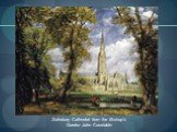 Salisbury Cathedral from the Bishop's Garden John Constable