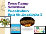 Teen Camp Activities Vocabulary Unit 6b, Spotlight 7