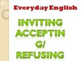 Everyday English Inviting Accepting/ Refusing