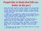 People like to think that life was better in the past. People like to think that life was better in the past. The air was cleaner, the water was purer, life was safer and, certainly, it was cheaper. But were the good old days really so good? Probably not. Many of today’s problems existed in the past