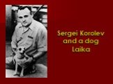 Sergei Korolev and a dog Laika