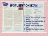 SPOTLIGHT ON EXAM. Match the headings to the texts Read and choose A,B,C,D for each question Match each profile to a text Read and choose where you …