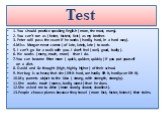 Test. 1. You should practice speaking English ( more, the most, many). 2. You can’t run as ( faster, fastest, fast ) as my brother. 3. Peter will pass the exam if he works ( hardly, hard, in a hard way ). 4.Miss Morgan never comes ( of late, lately, late ) to work. 5. I can’t go for a walk with you.