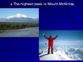 The highest peak is Mount McKinley.