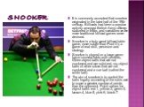 SNOOKER. It is commonly accepted that snooker originated in the later half of the 19th century. Billiards had been a popular activity amongst British Army officers stationed in India, and variations on the more traditional billiard games were devised. Snooker is a truly great billiard table game, mo