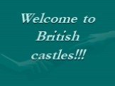 Welcome to British castles!!!