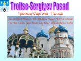 Troitse-Sergiyev Posad. Троице-Сергиев Посад - an ancient town in the Moskow region that is known for the Lavra. The town has been known since 1340.