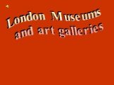 London Museums and art galleries