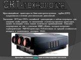 CRT-технология. Мультимедийные проекторы на базе электронно-лучевых трубок (CRT) выпускаются в течение уже нескольких десятилетий. Технологии ЭЛТ или CRT в английской транскрипции и сейчас популярны для создания особо дорогих по исполнению и качеству картинки проекторов, однако их создают очень мало