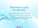 Презентация к уроку «The ABC Party». Урок английского языка во 2 классе Учитель : Савченко Ольга Васильевна, МОУ СОШ с. Шереметьевка Лысогорского района Саратовской области. 5klass.net