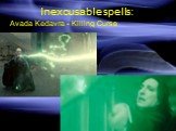 Inexcusable spells: Avada Kedavra - Killing Curse