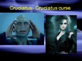 Cruciatus - Cruciatus curse.