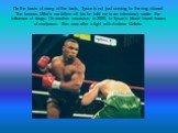 On the basis of many of the facts, Tyson is not just coming to the ring stoned. The famous Mike's ear bitten off (as he told me in an interview), under the influence of drugs. On another occasion, in 2000, in Tyson's blood found traces of marijuana. This was after a fight with Andrew Golota.
