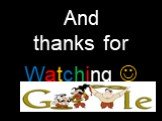 And thanks for Watching 