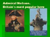 Admiral Nelson. Britain`s most popular hero