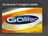 My favorite TV program Galileo
