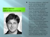 ГЛЕН СЛЕЙТЕР автор текстов песен. Постановки на Бродвее: «Действуй, сестра» (номинации на премию «Тони», премию Драма Деск, премию Внешнего общества критиков); «Русалочка» компании Disney (номинации на премию «Тони», на премию «Грэмми»); «Смелый шаг». Постановки в Вест-Энде: «Любовь не умрет никогда