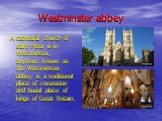 Westminster abbey. A cathedral church of saint Peter is in Westminster, anymore known as the Westminster abbey, is a traditional place of coronation and burial place of kings of Great Britain.