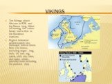 Vikings. The Vikings attack Wessex in 878, and the Saxon king, Alfred (of burning the cakes fame) had to flee to the Somerset marshes. English borrowed approximately two thousand lexical items from Old Norse, including anger , bag, both, hit, law, leg, same, skill, sky, take, and many others, possib