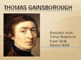 Thomas Gainsborough. Executed work: Yuliya Rusanova Form 10-B School №33