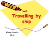 Travelling by ship Alyona Bondar 11-A