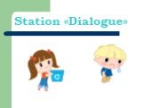 Station «Dialogue»